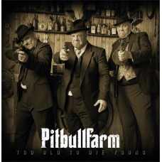 Pitbullfarm ‎– Too Old To Die Young  - CD